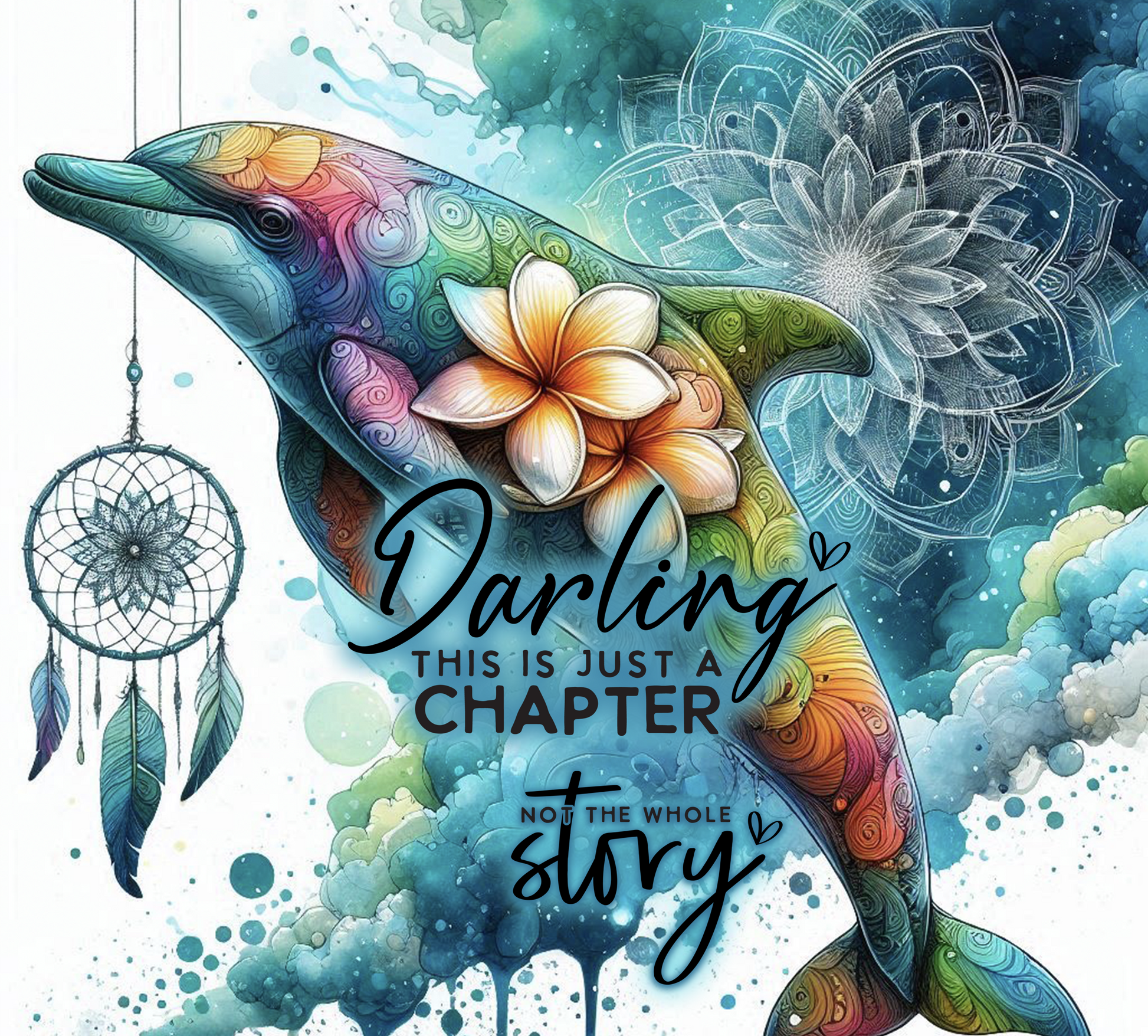 Colorful dolphin illustration with floral elements and motivational quote on a blue and green abstract background.