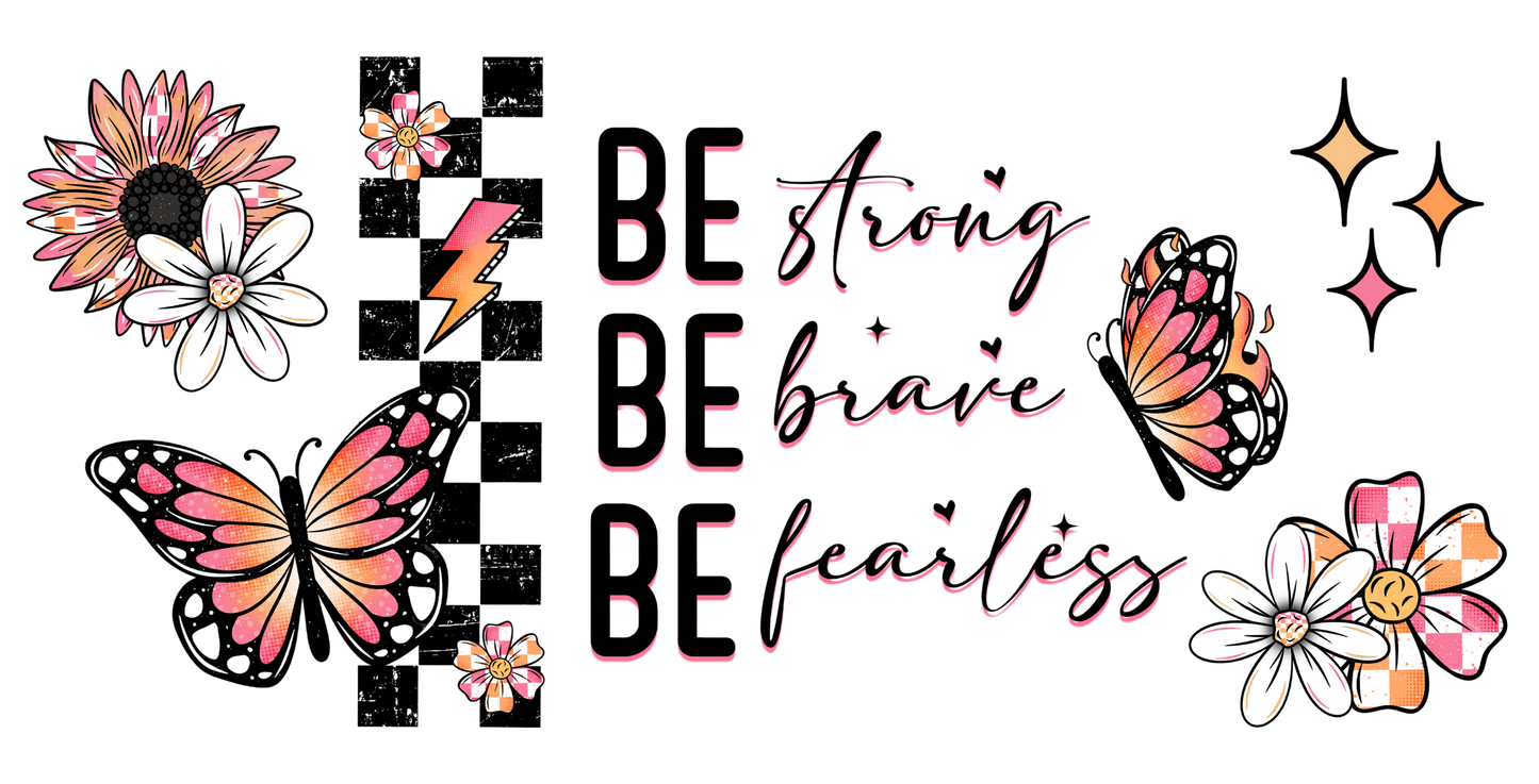 Motivational text 'Be strong, be brave, be fearless' with butterflies and flowers on a white background