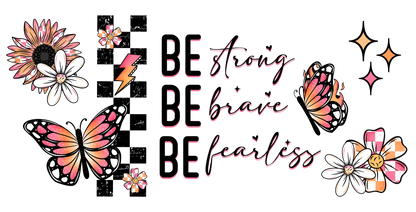 Motivational text 'Be strong, be brave, be fearless' with butterflies and flowers on a white background