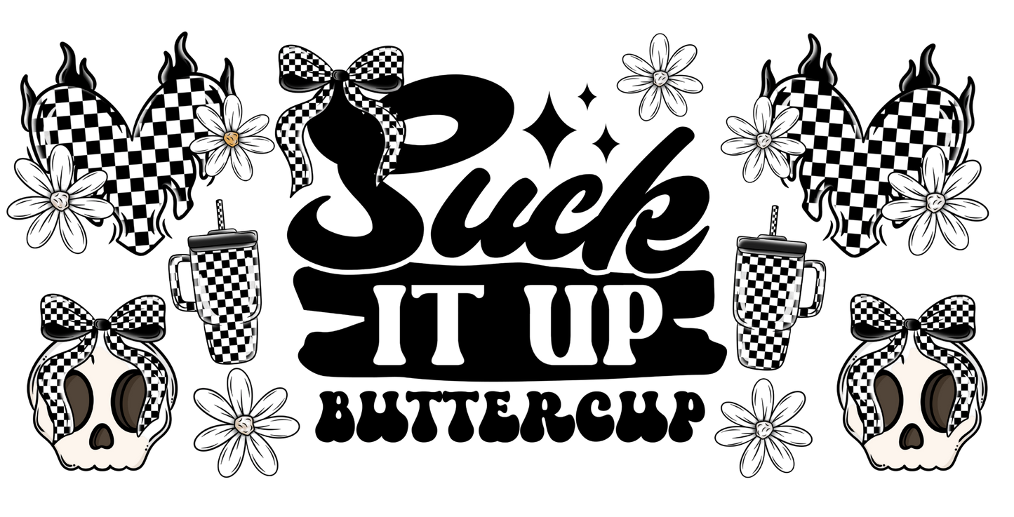 Black and white graphic with skulls, checkered patterns, and flowers on a white background with text 'Suck it up Buttercup"