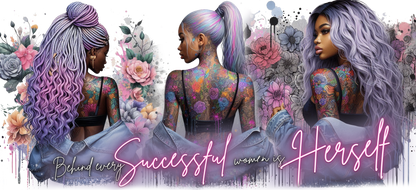 Three women with tattoos and colorful hair, surrounded by flowers with text 'Behind every successful woman is herself'.